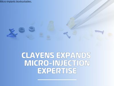 CLAYENS EXPANDS MICRO-INJECTION EXPERTISE - CLAYENS HEALTHCARE